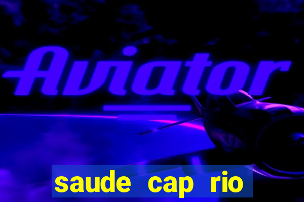 saude cap rio preto resultado