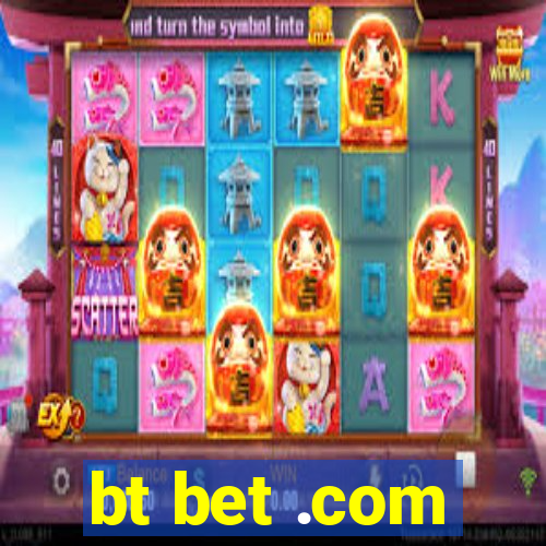 bt bet .com