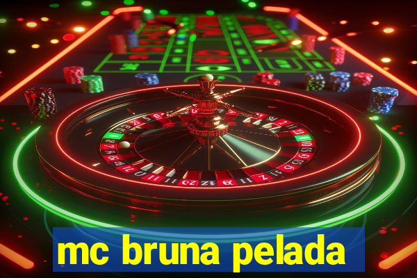 mc bruna pelada