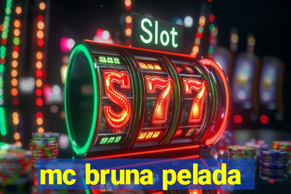 mc bruna pelada