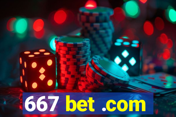 667 bet .com