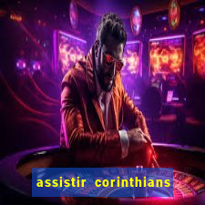 assistir corinthians no futemax