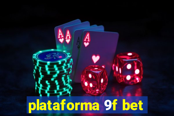 plataforma 9f bet