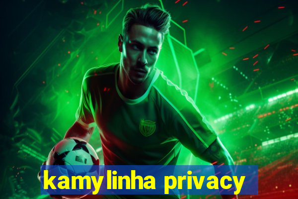 kamylinha privacy