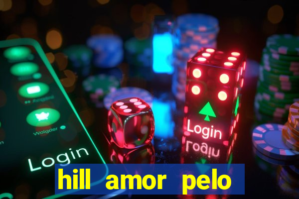 hill amor pelo jogo torrent