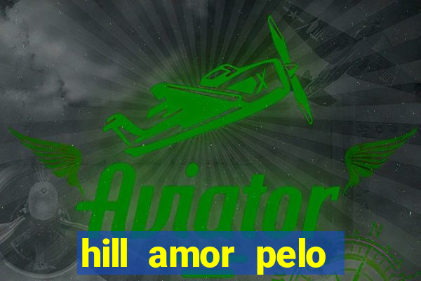 hill amor pelo jogo torrent