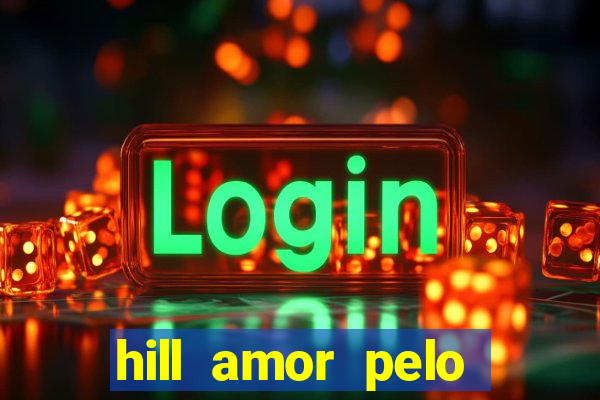 hill amor pelo jogo torrent