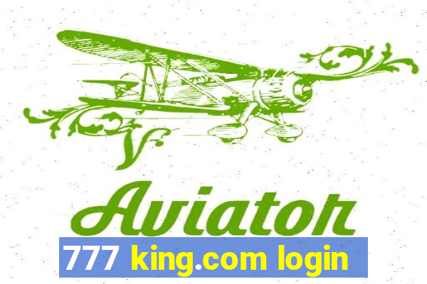 777 king.com login