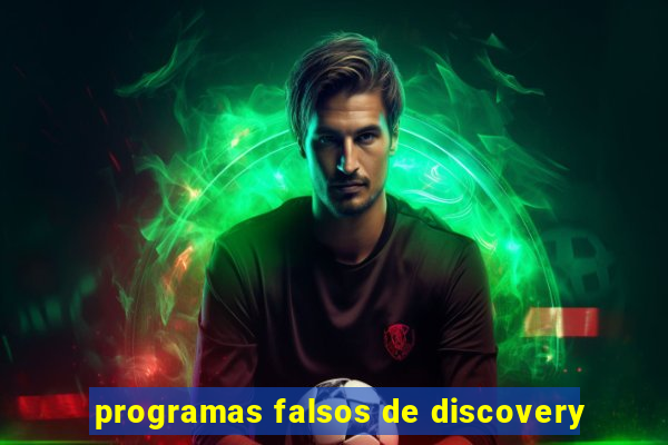 programas falsos de discovery