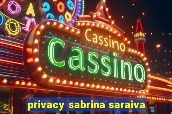 privacy sabrina saraiva