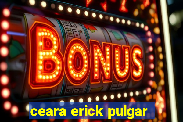 ceara erick pulgar