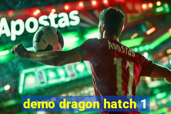 demo dragon hatch 1