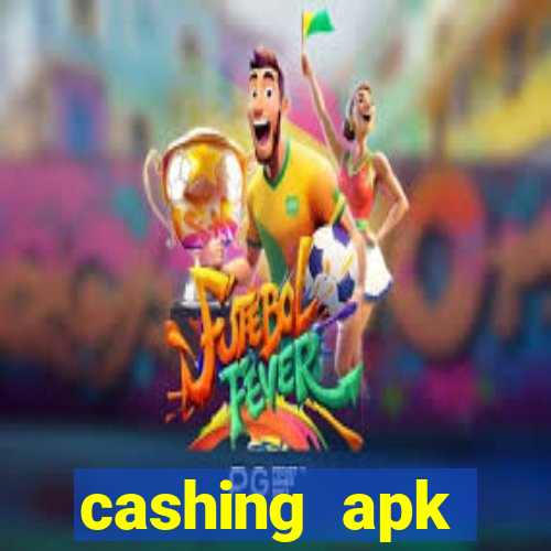 cashing apk dinheiro infinito