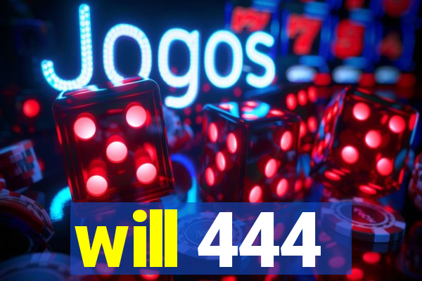 will 444