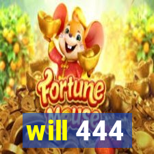 will 444