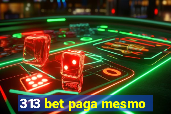 313 bet paga mesmo