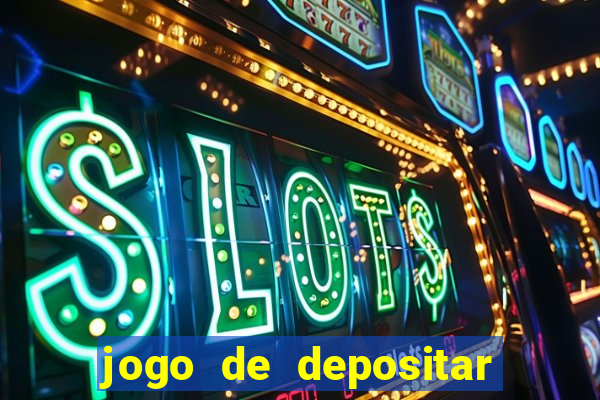 jogo de depositar 5 reais