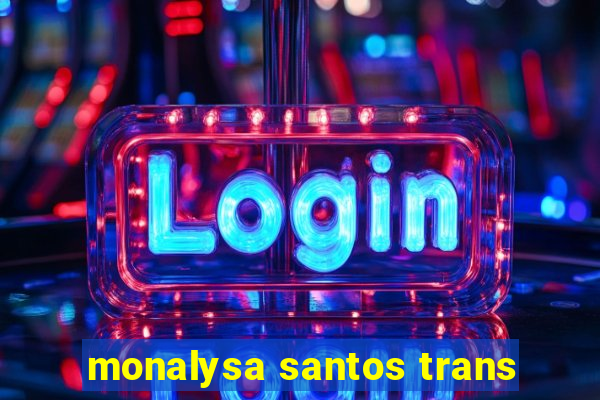 monalysa santos trans