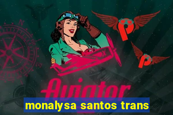 monalysa santos trans