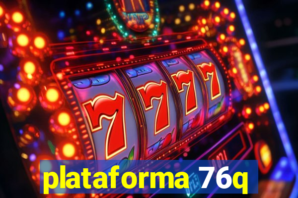 plataforma 76q