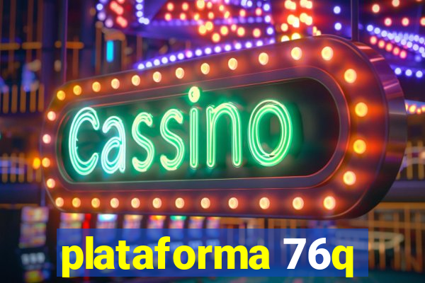 plataforma 76q