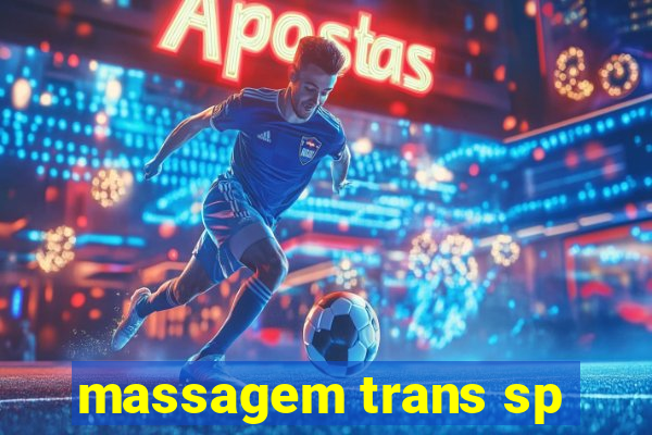 massagem trans sp