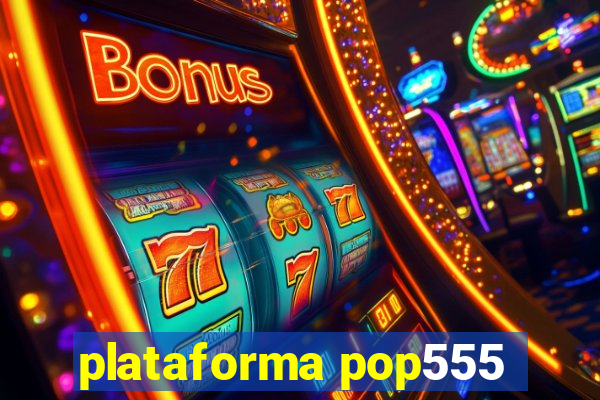 plataforma pop555