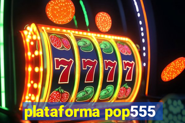 plataforma pop555