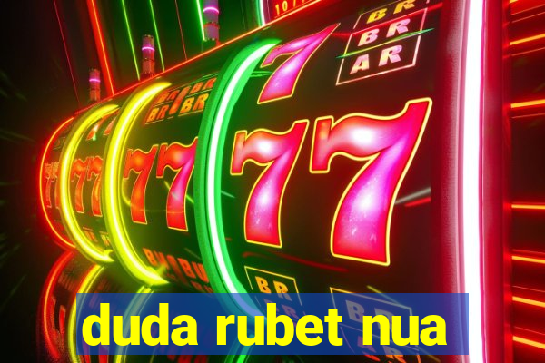 duda rubet nua