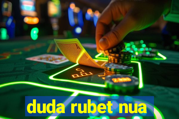 duda rubet nua