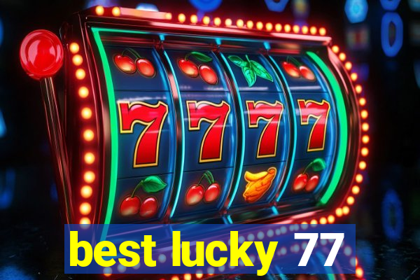 best lucky 77