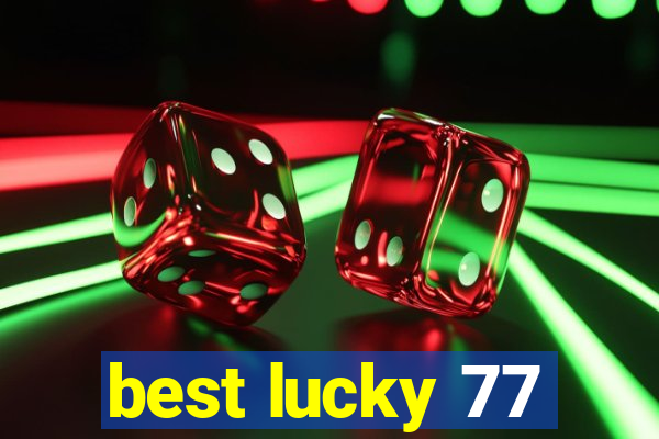 best lucky 77