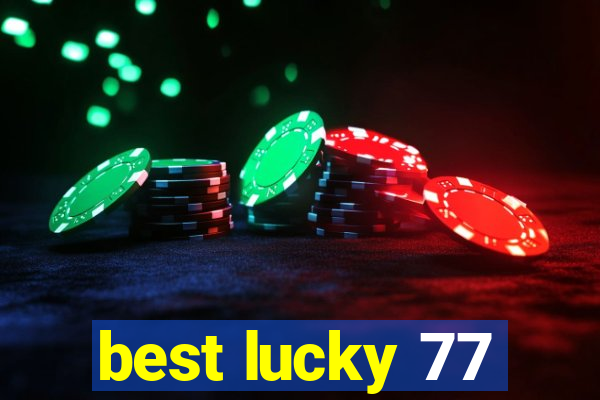 best lucky 77