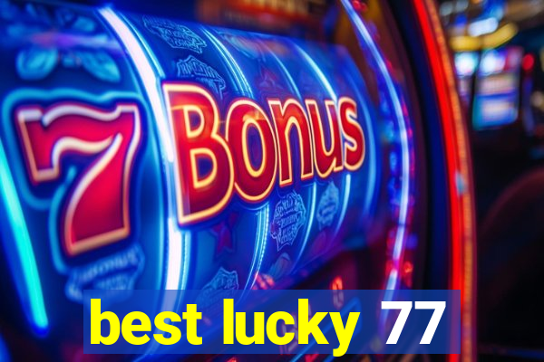 best lucky 77