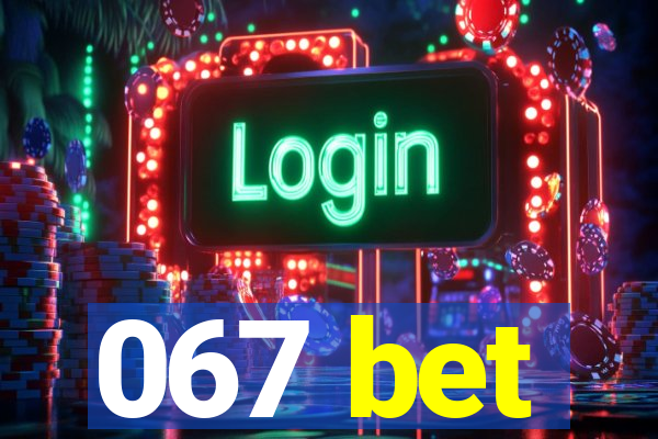 067 bet