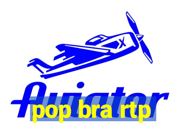 pop bra rtp