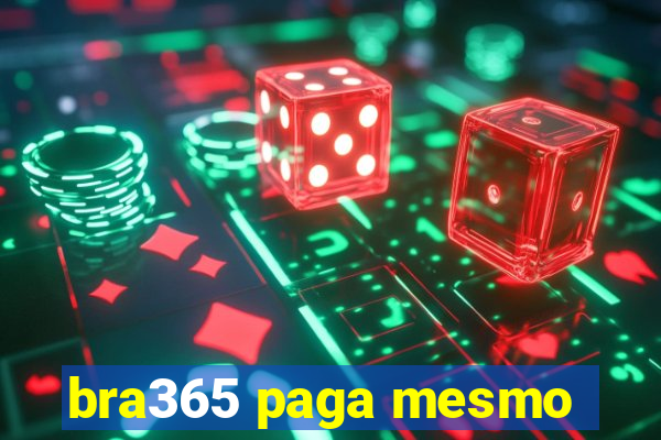 bra365 paga mesmo