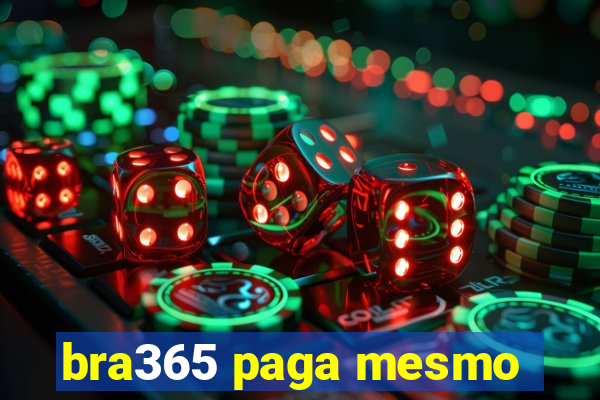 bra365 paga mesmo