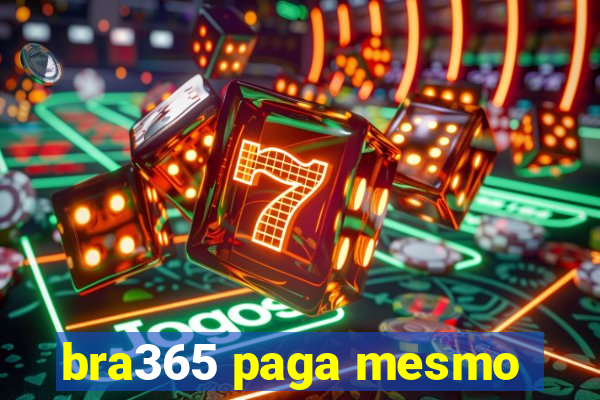 bra365 paga mesmo