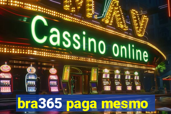 bra365 paga mesmo