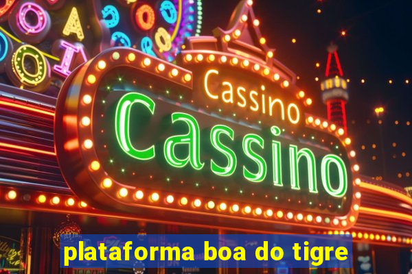 plataforma boa do tigre