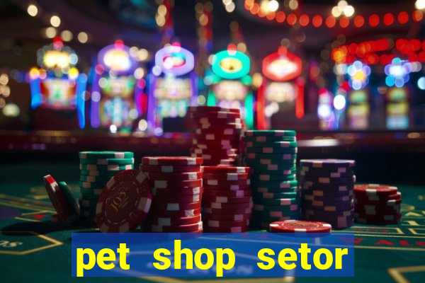 pet shop setor vila nova goiania