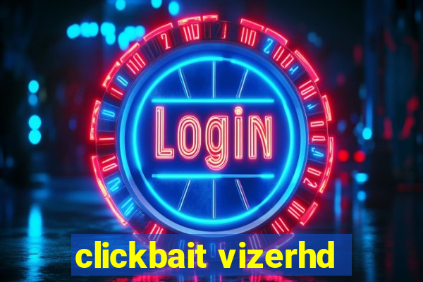 clickbait vizerhd