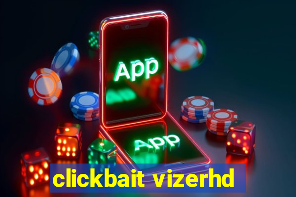 clickbait vizerhd