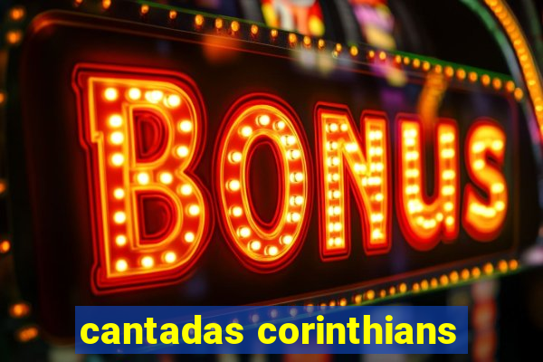 cantadas corinthians