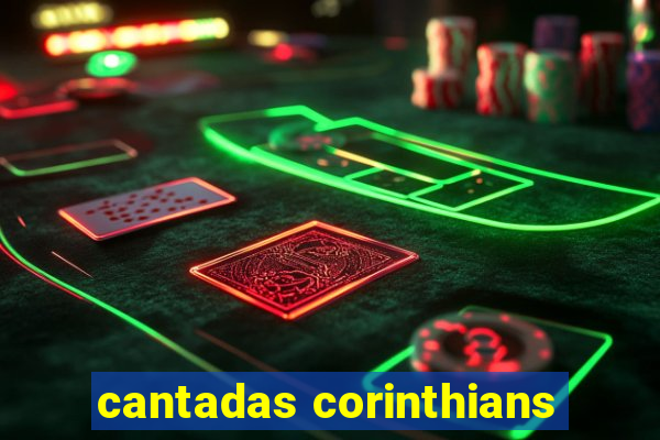 cantadas corinthians