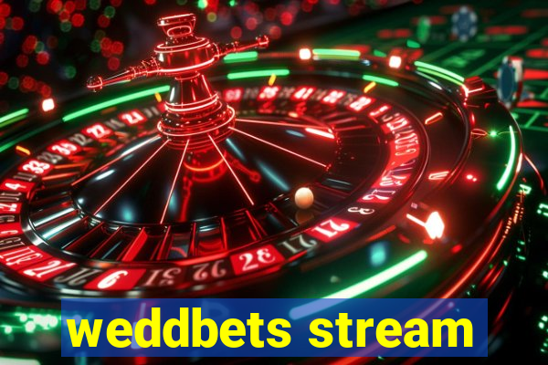 weddbets stream