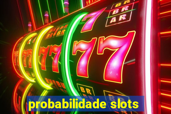 probabilidade slots