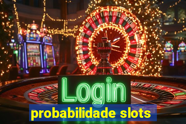 probabilidade slots