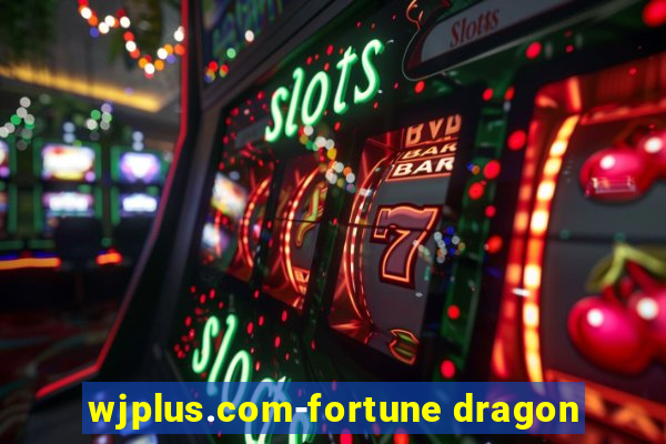 wjplus.com-fortune dragon